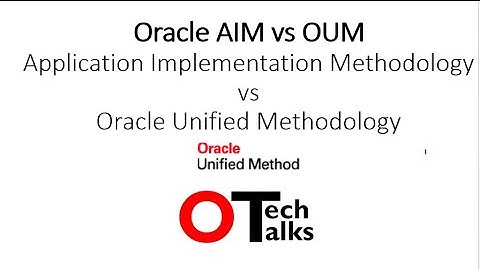 Oracle Unified Method (OUM) vs Oracle AIM