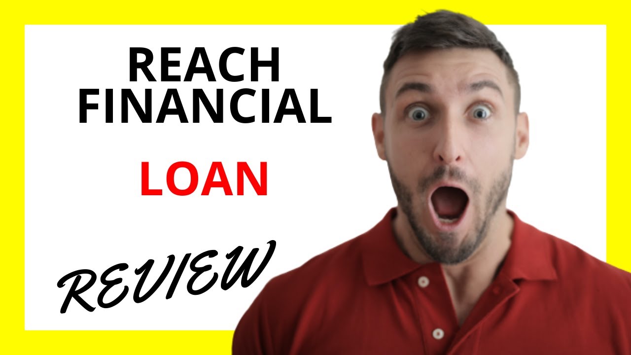 🔥 Reach Financial Loan Review: Flexible Loan Options with Some Drawbacks