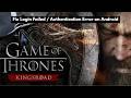 Fix Game of Thrones: Kingsroad Login Failed / Authentication Error on Android
