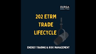 202 Podcast Etrm Trade Lifecycle Podcast Energy Trading Risk Management Etrm Training Series