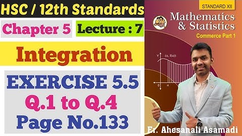 Maths 1 | Chapter 5 | Integration | EXERCISE 5.5 | Q.1 to Q.4 | Page No 133 | Class 12th |