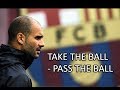 Fc barcelona  take the ball  pass the ball  pep guardiola system