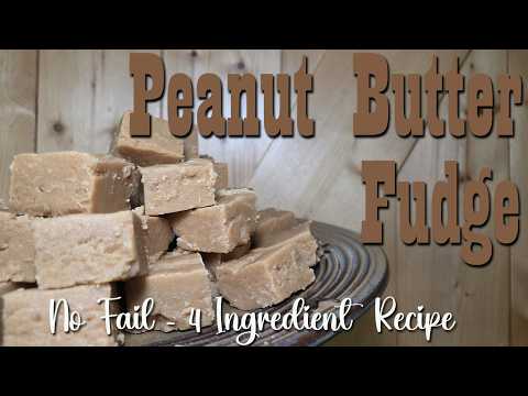 No Fail 4 Ingredient Peanut Butter Fudge Recipe
