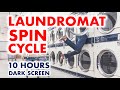 LAUNDRY WASHING MACHINE SOUNDS with BLACK SCREEN | 10 HOURS | For Relaxation, Meditation, Sleep