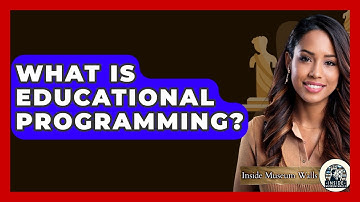 What Is Educational Programming? - Inside Museum Walls