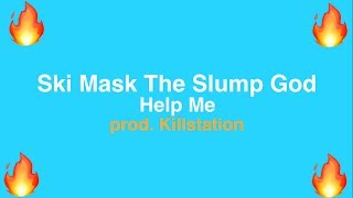 Ski Mask The Slump God - Help Me prod. Killstation