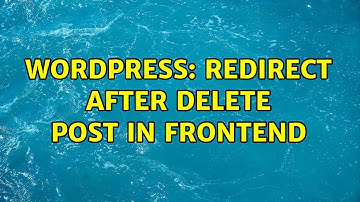 Wordpress: Redirect after delete post in Frontend (2 Solutions!!)