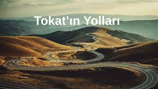 Tokat’ın Yolları