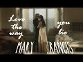 Mary &amp; Francis || Love the Way You Lie