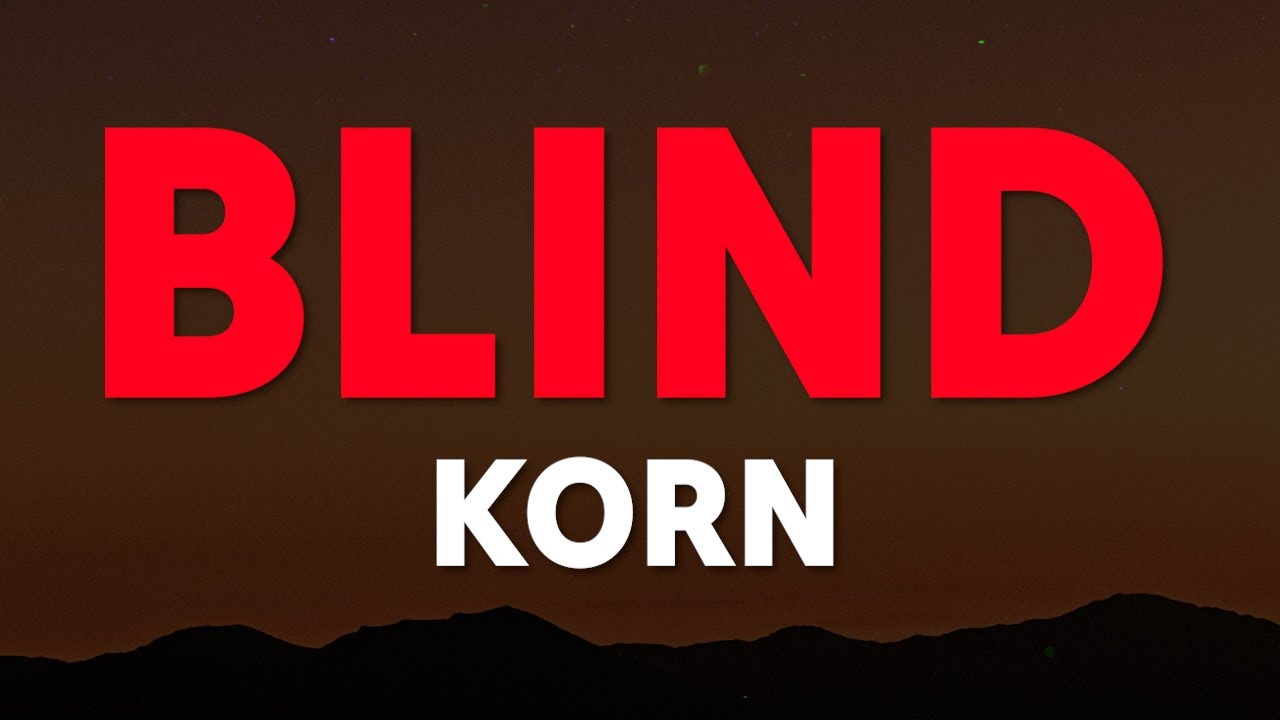 Korn Blind (Lyrics) YouTube