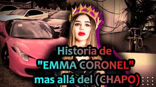 Historia de EMMA CORONEL mas allá del C