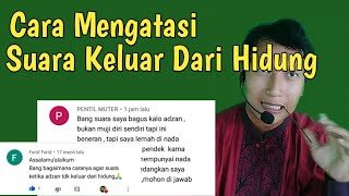 Tips Mengatasi Suara Keluar Dari Hidung