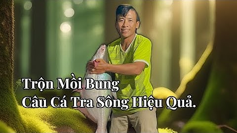 Cách trộn mồi câu cá tra sông hiệu quả. Nhanh về ổ. #camr1 #camr2 #camr3