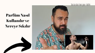 Parfüm Nasıl Kullanılmalı : Nereye Sıkılmalı - Parfüm Önerileri