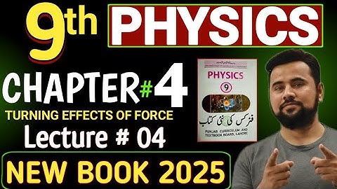 Principle of Moments || 9th class Physics New Book || Chapter 4 turning effect of force
