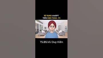 Sử dụng chatGPT trên điện thoại -P4| TS.BS.Vũ Duy Kiên #shorts