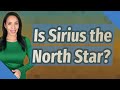 Is Sirius the North Star?