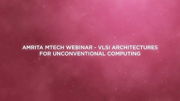 Amrita MTech Webinar   VLSI Architectures for Unconventional Computing