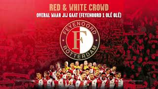 Red & White Crowd  Overal Waar Jij Gaat (Feyenoord 1 Olé Olé)