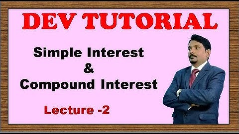 SIMPLE INTEREST AND COMPOUND INTEREST (Lecture - 2) By Harish Chandra