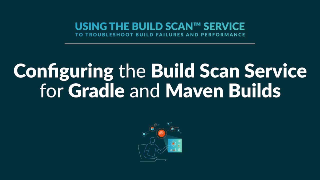 Configuring the Build Scan Service for Gradle and Maven Builds