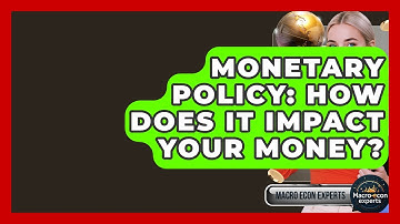 Monetary Policy: How Does It Impact Your Money? - Macroecon Experts