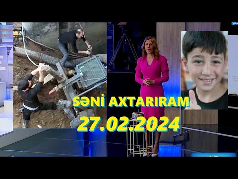 Səni axtarıram 27.02.2024 Tam veriliş / Seni axtariram 27.02.2024 Tam verilish