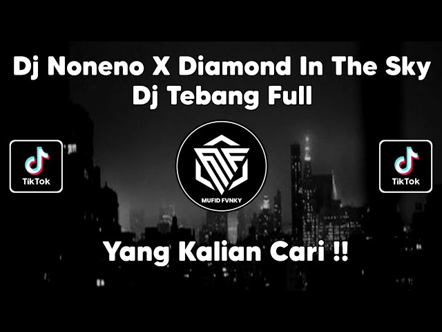 DJ NONENO X DIAMOND IN THE SKY BY DJ TEBANG VIRAL TIK TOK TERBARU 2022 !! class=