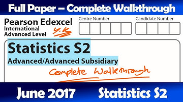 Edexcel IAL Maths - June 2017 Paper S2 - Complete Walkthrough (WST02)