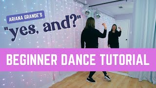 &quot;yes, and?&quot; | Ariana Grande | (BEGINNER DANCE TUTORIAL) Step-by-Step, Music Video Choreography 💃