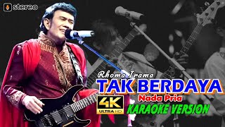 Tak Berdaya (Rhoma Irama) 👉 Karaoke 4K👉Nada Pria