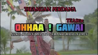 (Teaser)OHHAA ! GAWAI 2024 By Nickel Mujah & Bryan Hoo & Rockky Rozael & Viren(Teaser)