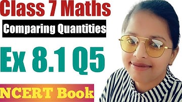 Class 7 Maths l Chapter 8 l Exercise 8.1 Q5 l Comparing Quantities l NCERT