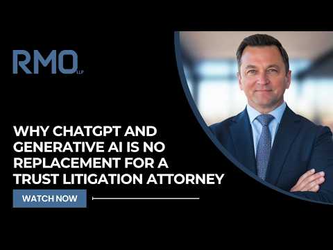 Why ChatGPT and Generative AI is No Replacement for a Trust Litigation Attorney | RMO Lawyers thumbnail