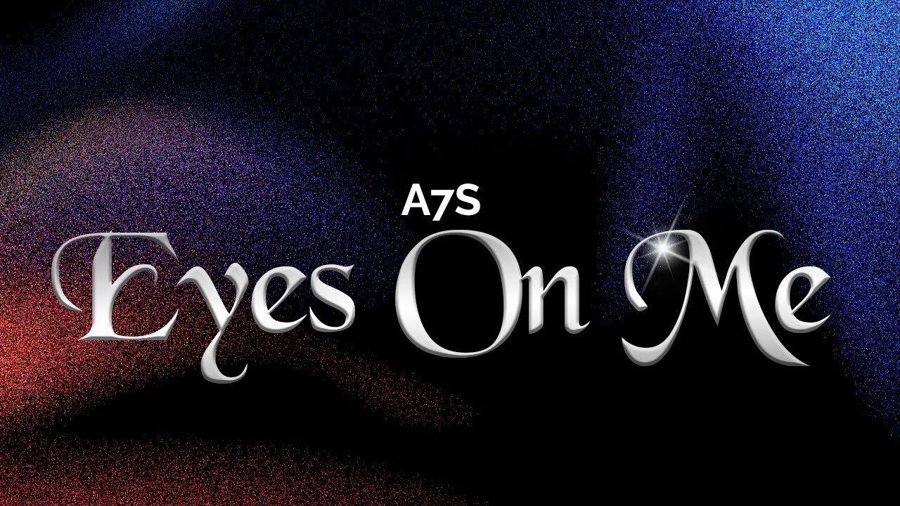 A7S - Eyes On Me (Låttext/Lyrics)