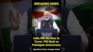 India Will NEVER Bow to Terror! PM Modi Powerful Message on Pahalgam Anniversary | Operation Sindoor