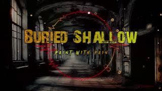 Buried Shallow - Paint With Pain