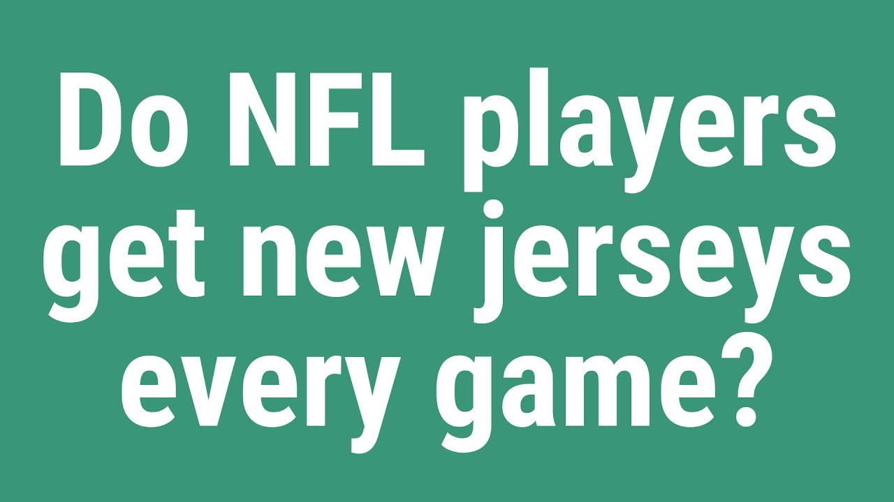 do nfl players get new jerseys every game