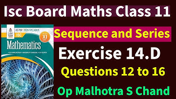 Isc Maths Class 11 : Sequence and series || Ex 14.D || Op Malhotra || S Chand