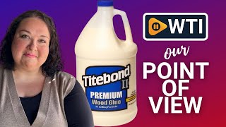 Titebond II Wood Glue | Our Point Of View