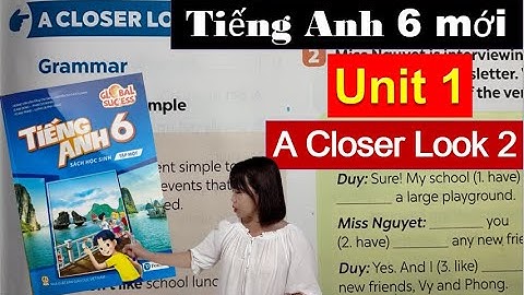 Tiếng Anh 6 Mới Unit 1 - A Closer Look 2 - My New School - Sách Global - HeartQueen Quyên Hoàng