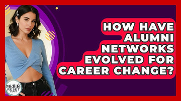 How Have Alumni Networks Evolved For Career Change? - Midlife Reset Coach