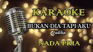 BUKAN DIA TAPI AKU - JUDIKA || KARAOKE PRIA