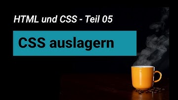 Einstieg in HTML und CSS - 05:   CSS auslagern