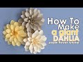 Diy paper dahlia flowers tutorial  giant paper flowers with template