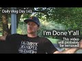 I'm Done Y'all - This Video Will Probably Be Removed || Daily Vlog Day 143