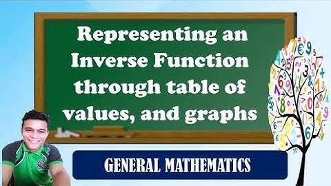 REPRESENTING AN INVERSE FUNCTION THROUGH TABLE OF VALUES AND GRAPH