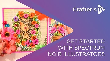 Getting started with Spectrum Noir Illustrators