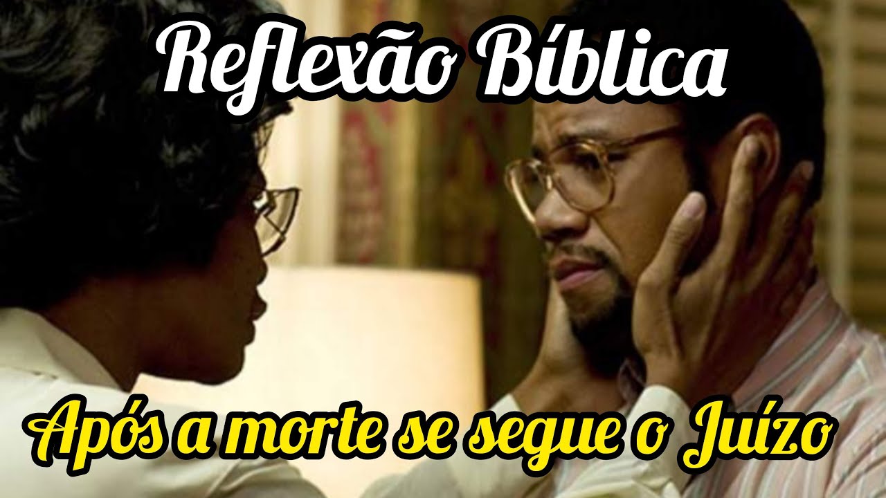 APÓS A MORTE SEGUE-SE O JUÍZO - REFLEXÃO BÍBLICA - YouTube