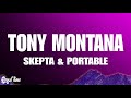 Skepta & Portable – Tony Montana (Lyrics)